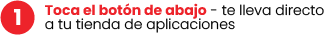 1. Toca el botón de abajo - te lleva directo a tu tienda de aplicaciones